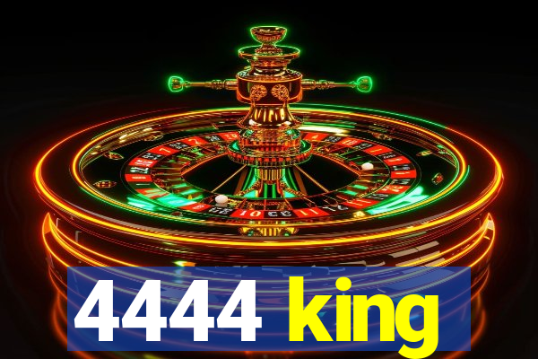 4444 king